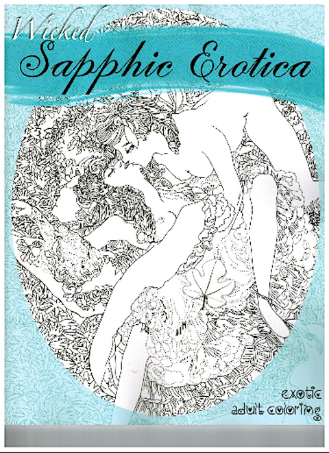 Wicked Sapphic Erotica: A Sexy Adult Coloring Book