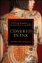 Covered in Ink: Tattoos, Women, and the Politics of the Body