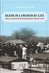 Death In A Church Of Life: Moral Passions During Botswana's Time of AIDS