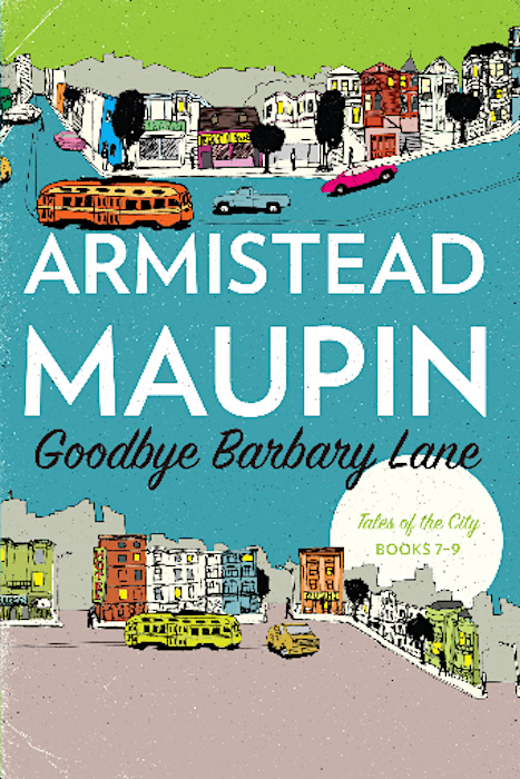 Goodbye Barbary Lane: 'Tales of the City' Books 7-9