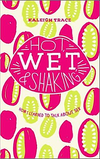 Hot, Wet, and Shaking: How I Learned to Talk About Sex