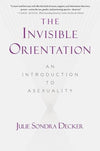 The Invisible Orientation: An Introduction to Asexuality