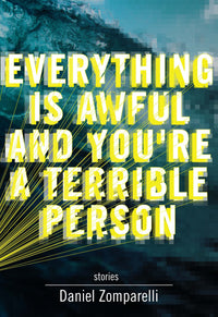 Everything Is Awful And You're A Terrible Person