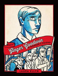 Ginger Goodwin: A Worker's Friend