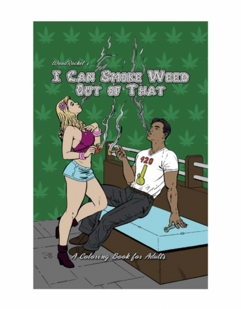 I Can Smoke Weed Out of That: Adult Colouring Book