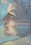 Let's Pretend We Never Met