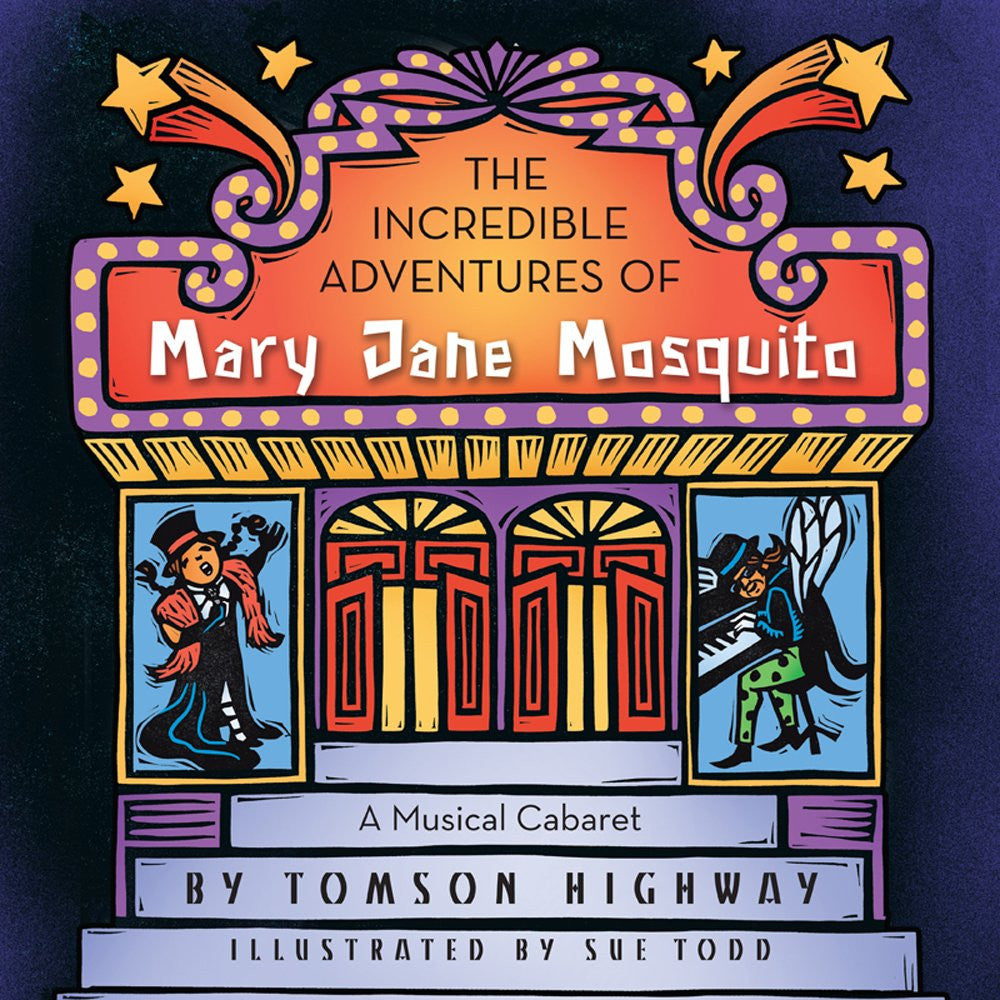 The Incredible Adventures of Mary Jane Mosquito; A Musical Cabaret