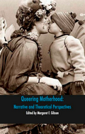 Queering Motherhood: Narrative and Theoretical Perspectives