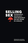 Selling Sex: Experience, Advocacy and Research on Sex Work in Canada