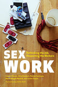 Sex Work: Rethinking the Job, Respecting the Workers