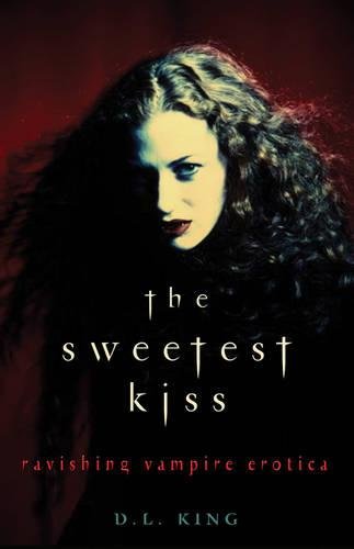 The Sweetest Kiss: Ravishing Vampire Erotica