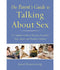 The Parent's Guide to Talking About Sex: A Complete Guide to Raising (Sexually) Safe, Smart, and Healthy Children
