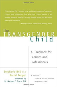 The Transgender Child: A Handbook for Families and Professionals