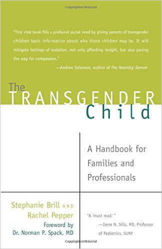 The Transgender Child: A Handbook for Families and Professionals