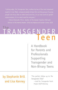 The Transgender Teen: A Handbook for Parents and Professionals Supporting Transgender and Non-Binary Kids