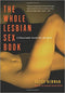 The Whole Lesbian Sex Book: A Passionate Guide for All of Us